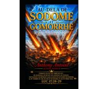 AU-DELA DE SODOME ET GOMORRHE: COMPRENDRE LES SIGNES D'UNE HUMANITE QUI A PERDU LE SENS DU SACRE