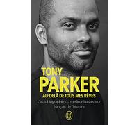 Au-delà de tous mes rêves: L’autobiographie du meilleur basketteur français de l'histoire