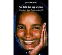 Au-delà des apparences Chroniques d'une Invitation à la Vie - (Tome 10) - Yvonne Trubert - L'harmattan - broché - Essai