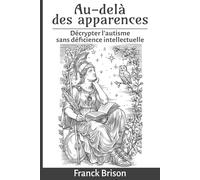 Au-delà des apparences: Décrypter l’autisme sans déficience intellectuelle