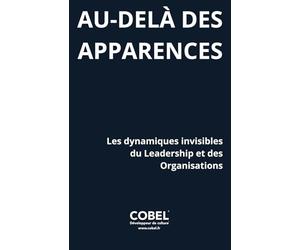 Au-delà des apparences: Les dynamiques invisibles du leadership et des organisations