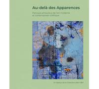 Au-delà des apparences: Parcours amoureux de l’art moderne et contemporain d’Afrique