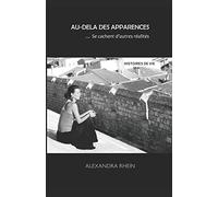 Au-Delà des Apparences... Se cachent d'autres réalités: Histoires de vie