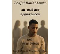 Au-delà des apparences - Tome 1: Tout est éphémère