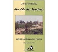 Au-Delà Des Barrières - Dans Les Méandres Du Drame Rwandais
