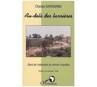 Au-Delà Des Barrières - Dans Les Méandres Du Drame Rwandais