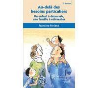 Au-delà des besoins particuliers : Un enfant à découvrir, une famille à réinventer