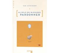 Au-Delà Des Blessures, Pardonner