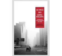 Au-Delà Des Cerfs-Volants - Chroniques D'une Étrangère En Chine