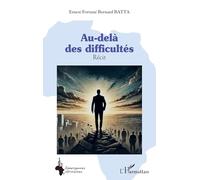 Ernest Fortuné Bernard Batta – Au-delà des difficultés – Roman – Broché