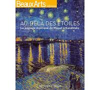 AU-DELA DES ETOILES.PAYSAGES MYSTIQUES, DE MONET A KANDINSKY: AU MUSEE D'ORSAY
