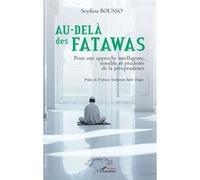 Au-delà des fatawas Seydina Bousso (Auteur), Souleymane Bachir Diagne (Préface)