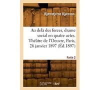 Au delà des forces, drame social en quatre actes. Théâtre de l'Oeuvre, Paris, 26 janvier 1897 - Björnstjerne Björnson - Hachette Bnf - broché - Livre