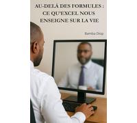 AU-DELÀ DES FORMULES : CE QU’EXCEL NOUS ENSEIGNE SUR LA VIE