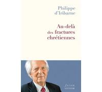 Au-delà des fractures chrétiennes Réconcilier amour et vérité - Philippe d' Iribarne - Salvator - broché - Essai