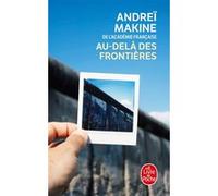 Au-delà des frontières Andreï Makine (Auteur)