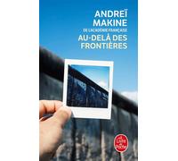 Au-delà des frontières - Andreï Makine - Lgf - Poche - Roman