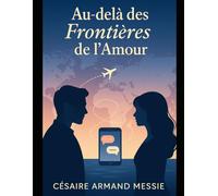 Au-delà des Frontières de l'Amour: L’amour n’a pas besoin de visa
