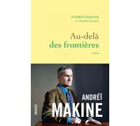 Au-delà des frontières Roman - Andreï Makine - Grasset - broché - Roman