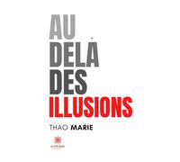 Au-delà des Illusions - Thao Marie - Le Lys Bleu - broché - Roman