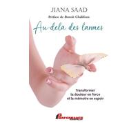 Au-delà des larmes - Transformer la douleur en force et la mémoire en espoir - Jiana Saad - Performance - broché - Guide
