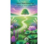 Au-delà des Limites: La voie pour une Vie Epanouie et Connectée