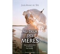 Au-delà des mères Julie-Anne De See (Auteur)