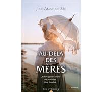 Au-Delà Des Mères - Quatre Générations De Femme - Une Fatalité