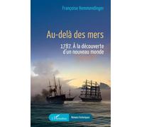 Au-delà des mers 1787. À la découverte d’un nouveau monde - Françoise Hemmendinger - L'harmattan - broché - Roman