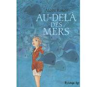 Alain Kokor – Au-delà des mers – Bande dessinée – Cartonné (Futuropolis)