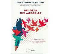 Au-delà des miracles - Un état des lieux de la thérapie brève solutionniste