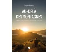 Au-delà des montagnes Mon handicap comme une nouvelle naissance - Danise Dhaity - Du Pantheon Eds - broché - Témoignage