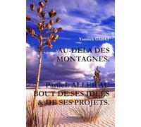 AU-DELA DES MONTAGNES. Partie1: ALLER AU BOUT DE SES IDEES & DE SES PROJETS.