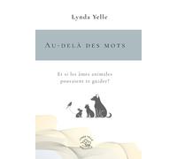 AU-DELÀ DES MOTS: Et si les âmes animales pouvaient te guider?