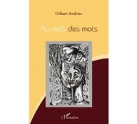 Gilbert Andrieu – Au-delà des mots – Essai – Broché