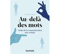 Au-delà des mots Guide de la communication non verbale - Martine Story - Dunod - broché - Guide
