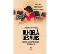Au-delà des murs Enfance, handicap, résilience et engagement - Aline Lanfranchi Rocca - Le Lys Bleu - broché - Témoignage