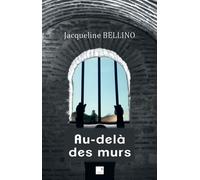Au-delà des murs - Jacqueline Bellino - Du Campanile Eds - broché - Roman