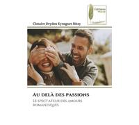 Au delà des passions: Le spectateur des amours romanesques