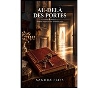 Au-delà des portes: Roman inspiré de faits réels