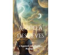 Au-delà des Rêves: L'Apprenti des Mondes Magiques