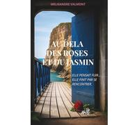 Au delà des roses et du jasmin: Une Ode à la Résilience et à l'Amour de la Vie