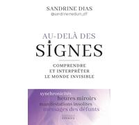 Au-Delà Des Signes - Comprendre Et Interpréter Le Monde Invisible