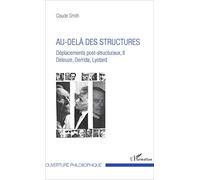Au-delà des structures: Déplacements post-structuraux, II Deleuze, Derrida, Lyotard