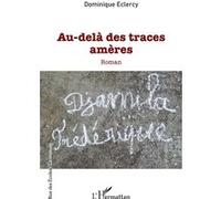 Au-delà des traces amères - Dominique Eclercy - L'harmattan - broché - Roman