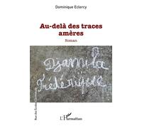 Au-delà des traces amères - Dominique Eclercy - L'harmattan - broché - Roman