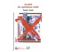Au-Dela Du Capitalisme Senile - Pour Un Xxieme Siecle Non-Americain
