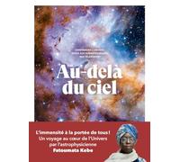 Au-delà du ciel - Comprendre l'univers grâce aux dernières images des télescopes