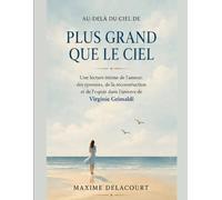 Au-delà du ciel de Plus grand que le ciel : Une lecture intime de l’amour, des épreuves, de la reconstruction et de l’espoir dans l’univers de Virginie Grimaldi