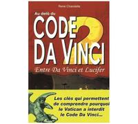 Au Delà Du Code Da Vinci - Tome 2, Entre Da Vinci Et Lucifer